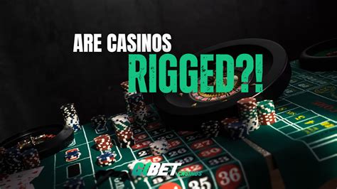 are casinos rigged.
